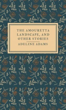 The Amouretta landscape, and other stories