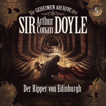 Die geheimen Archive des Sir Arthur Conan Doyle - Der Ripper von Edinburgh, 1 Audio-CD