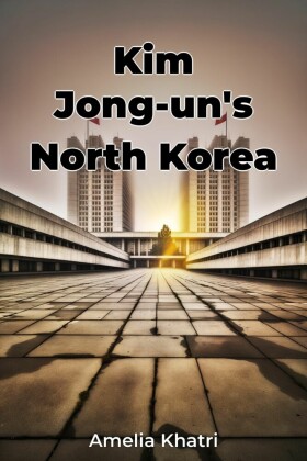 Kim Jong-un's North Korea