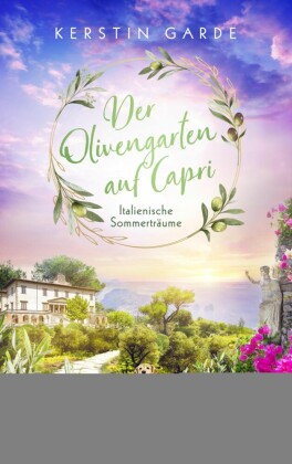 Italienische Sommerträume - Der Olivengarten auf Capri