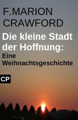Die kleine Stadt der Hoffnung: Eine Weihnachtsgeschichte
