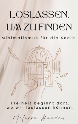 Loslassen um zu finden - Minimalismus für die Seele
