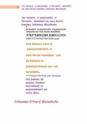 Tes baisers, si passionnés, si  fervents, sentaient sur mes lèvres humides