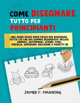 Come Disegnare Tutto per Principianti