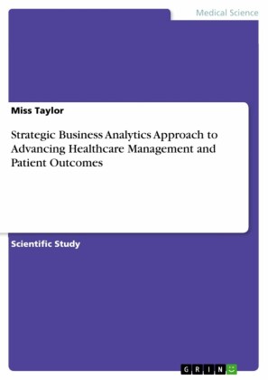 Strategic Business Analytics Approach to Advancing Healthcare Management and Patient Outcomes