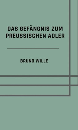 Das Gefängnis zum Preußischen Adler
