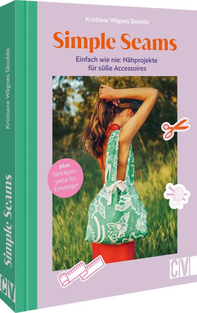 Simple Seams: Einfach wie nie: Nähprojekte für süße Accessoires main product photo