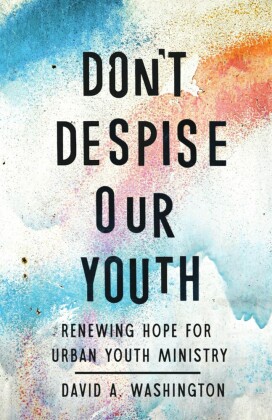 Don't Despise Our Youth