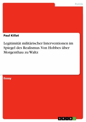 Legitimität militärischer Interventionen im Spiegel des Realismus. Von Hobbes über Morgenthau zu Waltz