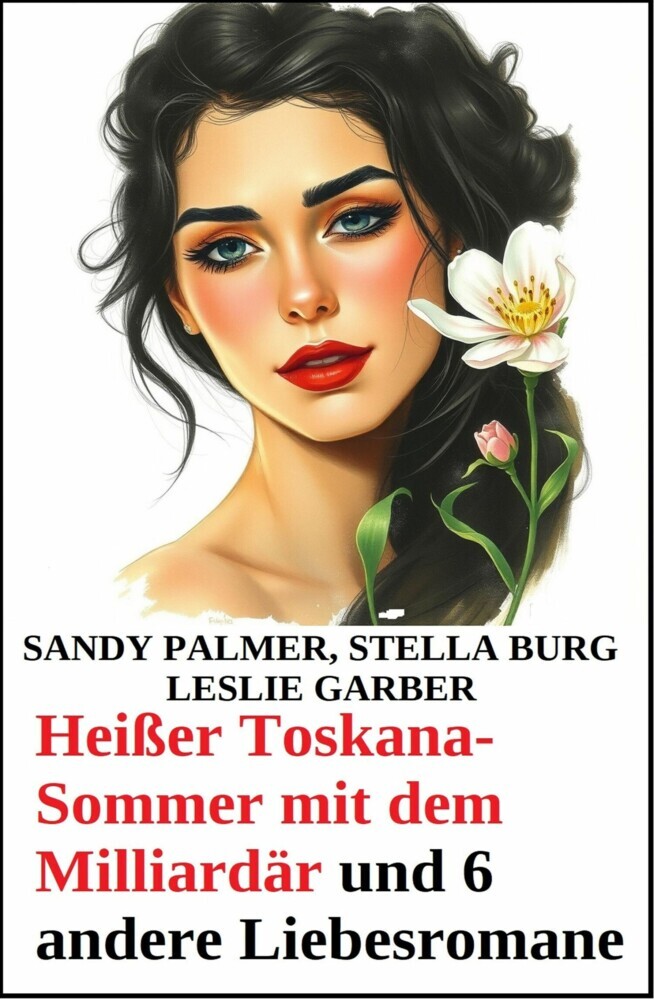 Heißer Toskana-Sommer mit dem Milliardär und 6 andere Liebesromane main product photo