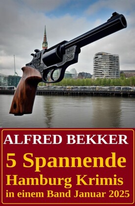 5 Spannende Hamburg Krimis in einem Band Januar 2025