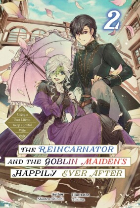 The Reincarnator and the Goblin Maiden's Happily Ever After: Using a Past Life to Keep a Joyful Wife Volume 2