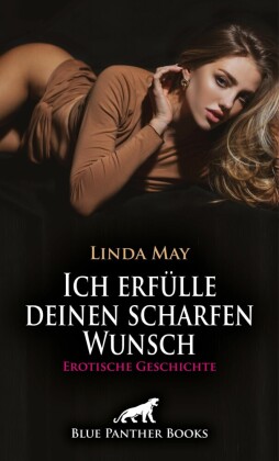Ich erfülle deinen scharfen Wunsch | Erotische Geschichte