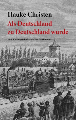 Als Deutschland zu Deutschland wurde