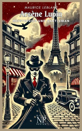 Arsène Lupin, Meisterdieb und Gentleman