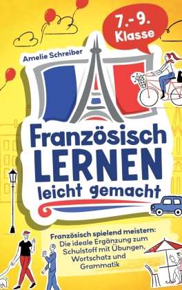 Französisch lernen leicht gemacht: 7. - 9. Klasse spielend me...