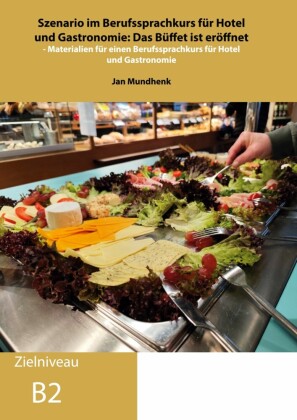 Szenario im Berufssprachkurs für Hotel und Gastronomie: Das Büffet ist eröffnet