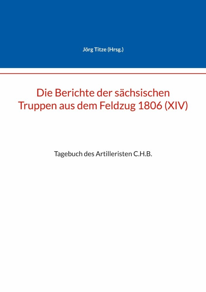 Die Berichte der sächsischen Truppen aus dem Feldzug 1806 (XIV) main product photo