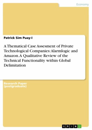 A Thematical Case Assesment of Private Technological Companies: Alarmlogic and Amazon. A Qualitative Review of the Technical Functionality within Global Delimitation
