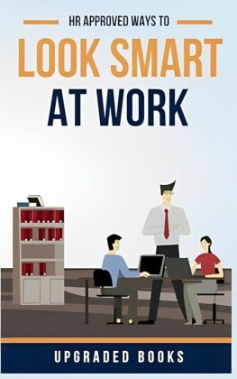 HR Approved Ways To Look Smart At Work