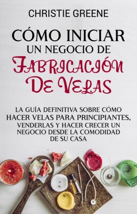 Cómo iniciar un negocio de fabricación de velas