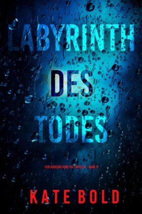 Labyrinth des Todes (Ein Addison Shine FBI-Thriller ? Band 1)