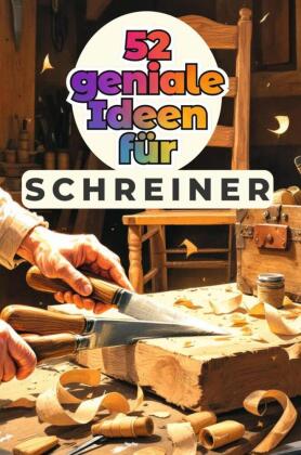52 geniale Ideen für Schreiner
