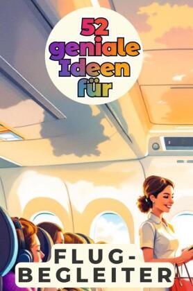 52 geniale Ideen für Flugbegleiter