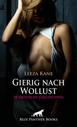 Gierig nach Wollust | 18 Erotische Geschichten