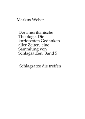 Der amerikanische Theologe. Die kuriosesten Gedanken aller Zei...