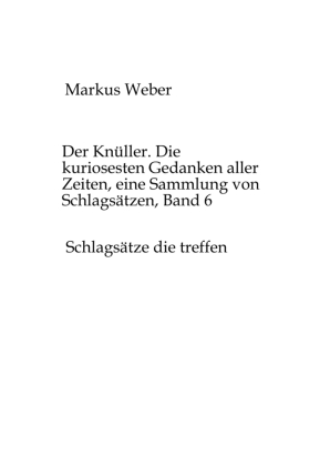 Der Knüller. Die kuriosesten Gedanken aller Zeiten, eine Samm...