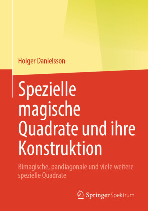 Spezielle magische Quadrate und ihre Konstruktion