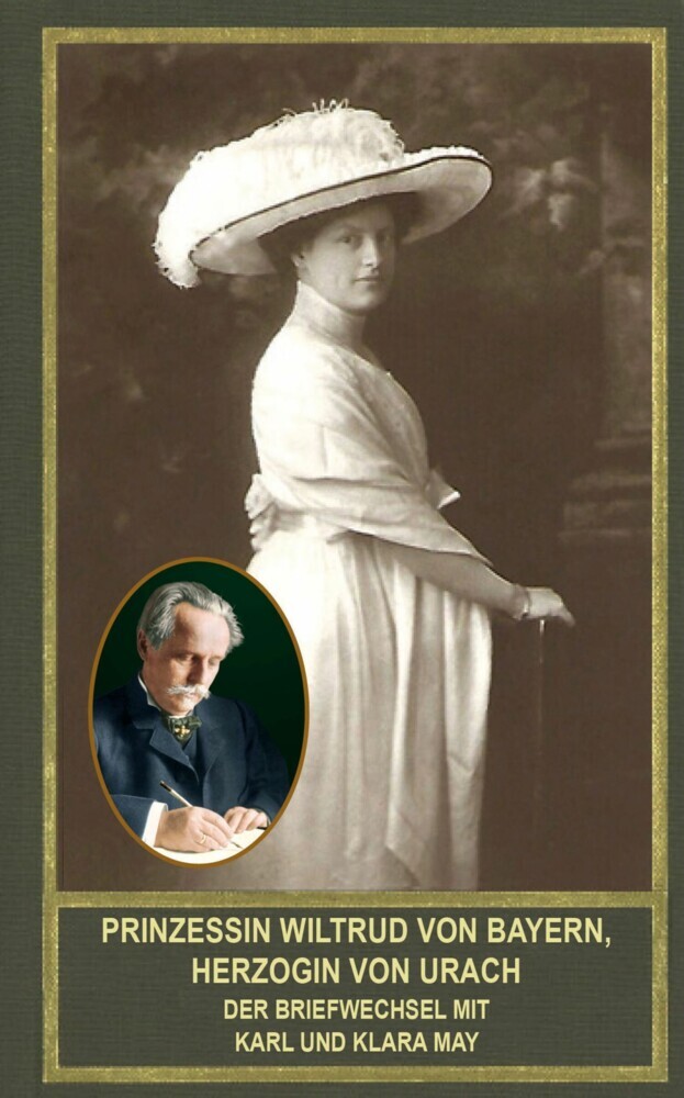Prinzessin Wiltrud von Bayern, Herzogin von Urach - Der Briefwechsel mit Karl und Klara May main product photo