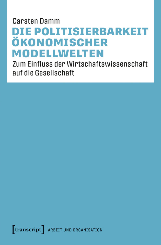 Die Politisierbarkeit ökonomischer Modellwelten main product photo