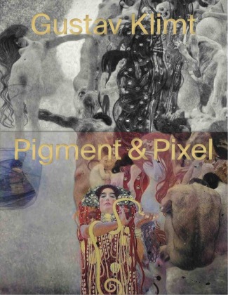 Gustav Klimt - Pigment & Pixel. Mit Technologie Kunst neu entdecken