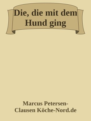 Die, die mit dem Hund ging