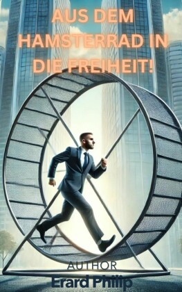 Aus dem Hamsterrad in die Freiheit