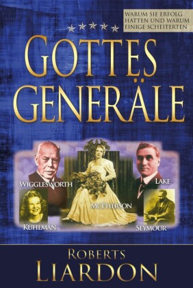Gottes Generäle I : Warum sie Erfolg hatten und warum einige scheiterten