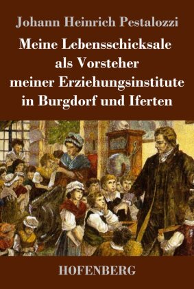 Meine Lebensschicksale als Vorsteher meiner Erziehungsinstitut...