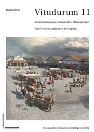 Das Zentrumsquartier im römischen Oberwinterthur