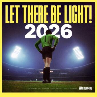 Let There Be Light! 11FREUNDE 2026 - Wand-Kalender - Broschüren-Kalender - 30x30 - 30x60 geöffnet - Fußball-Kalender