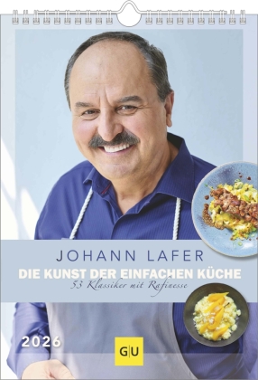 Johann Lafer Wochenkalender 2026 - Die Kunst der einfachen Küche - 53 Klassiker mit Rafinesse