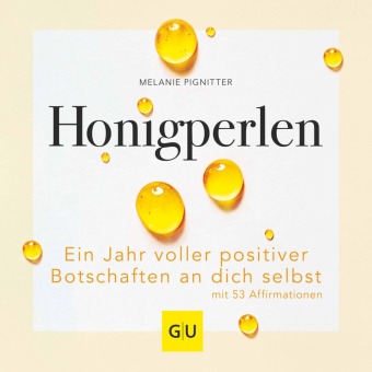 Honigperlen - Ein Jahr voller positiver Botschaften an dich selbst - mit 53 Affirmationen