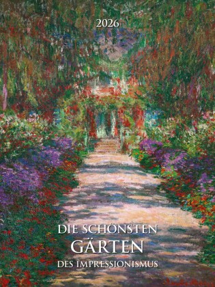 Die schönsten Gärten des Impressionismus 2026 - Bild-Kalender 42x56 cm - Kunst-Kalender - Wand-Kalender - Malerei - Alpha Edition