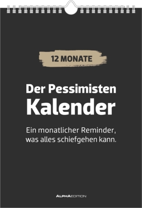 Der Pessimisten Kalender - ein monatlicher Reminder, was alles schiefgehen kann