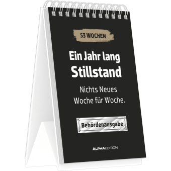 Ein Jahr lang Stillstand - nichts Neues Woche für Woche - Behördenausgabe