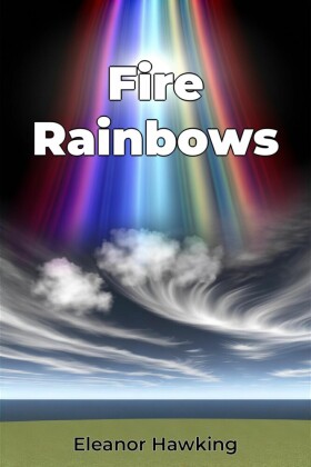 Fire Rainbows
