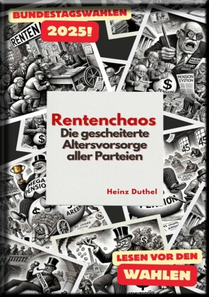Rentenchaos - Die gescheiterte Altersvorsorge aller Parteien