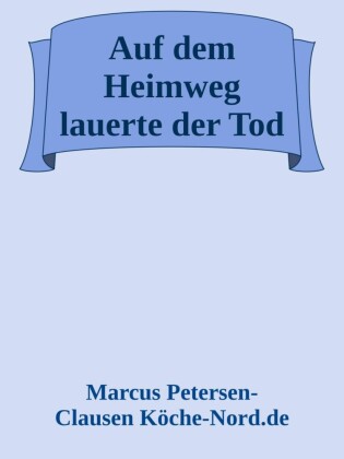 Auf dem Heimweg lauerte der Tod