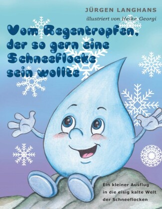 Vom Regentropfen, der so gern eine Schneeflocke sein wollte